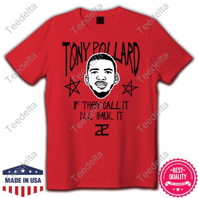 Tony Pollard If They Call It I'll Haul It Shirts