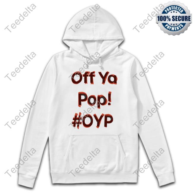 Off Ya Pop Oyp Hoodie