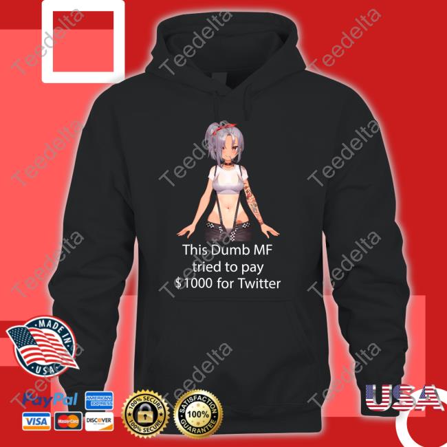 Uwumarket This Dumb Mf Tried To Pay $1000 For Twitter T Shirt