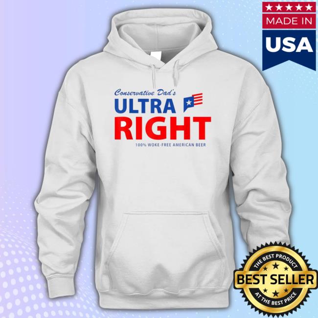 Trending Conservative Dad’S Ultra Right 100% Work Free American Beer T-Shirt
