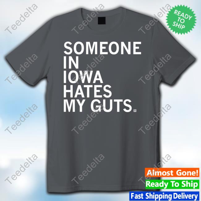 Raygunsite Someone In Iowa Hates My Guts Official Shirt
