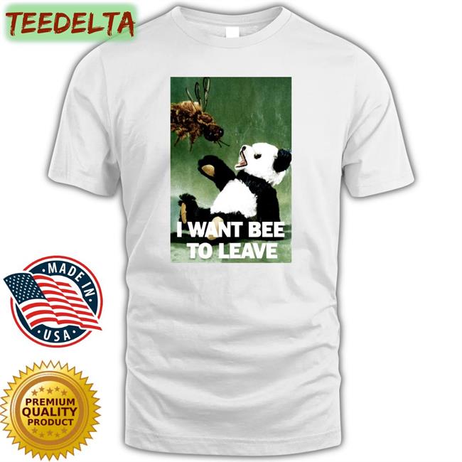 Shirtsthtgohard I Want Bee To Leave Shirt