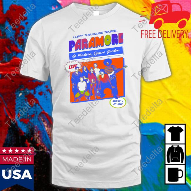 Paramore Merch I Left The House To See Paramore At Madison Square Garden Hoodie