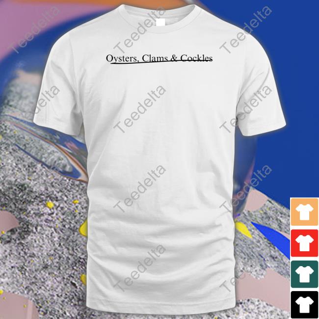 Underline Or Cross Out Tee Shirt Oyster Clams And Cockles T Shirt