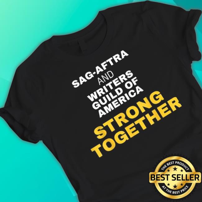 Sag-Aftra And Writers Guild Of America Strong Together Sweatshirt