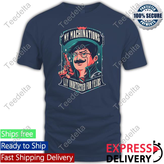 My Machinations Lay Undetected For Years Sweatshirt