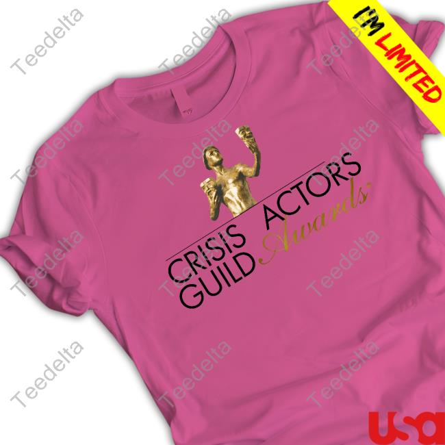 Shirtsthtgohard Crisis Actors Guild Awards Shirts