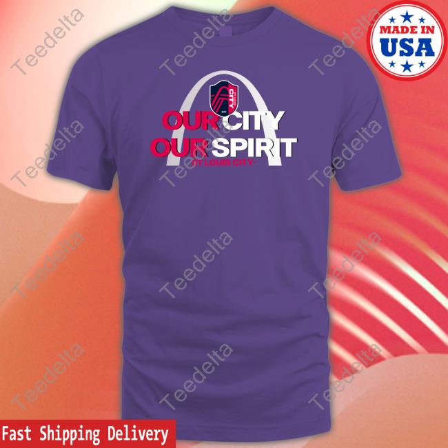 St Louis City Sc Our City Our Spirit T-Shirt, Hoodie, Tank Top, Sweater And Long Sleeve T-Shirt