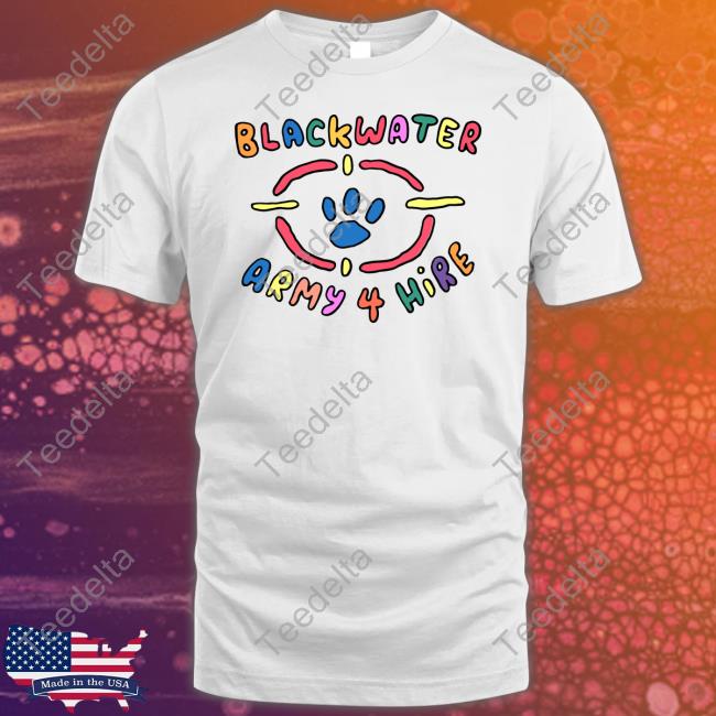 Blackwater Army 4 Hire New Shirt