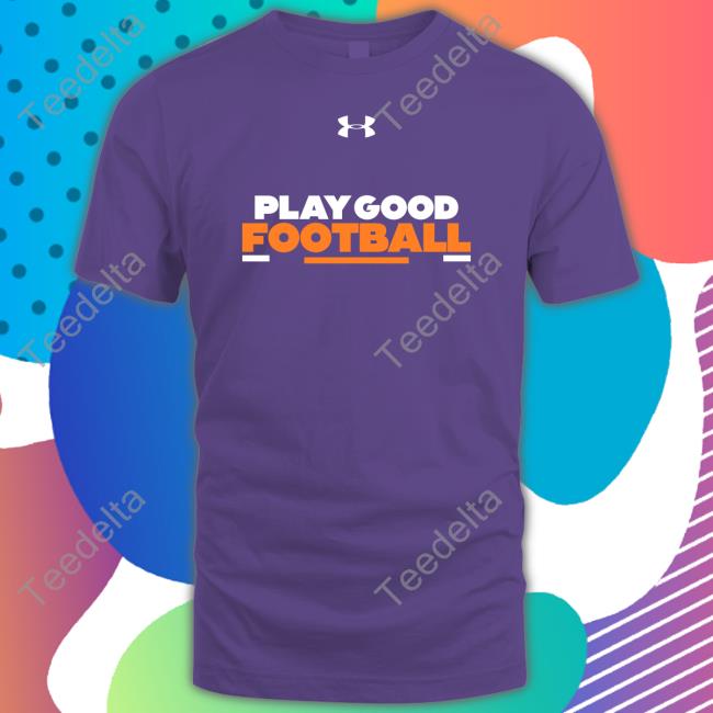 Play Good Football Shirt Play Good Football Hoodie