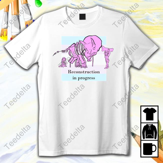 Reconstruction In Progress Tee Shirt