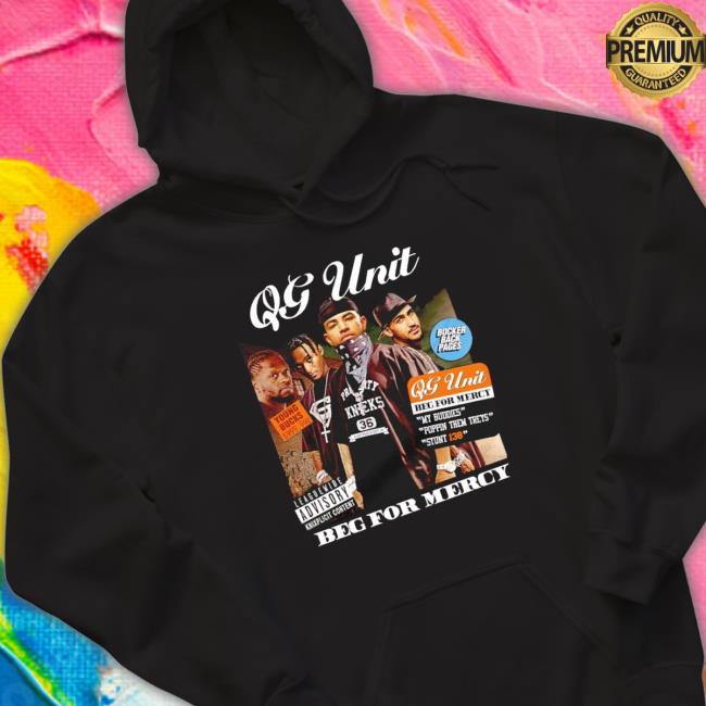 Qg Unit Beg For Mercy shirt, hoodie, tank top, sweater and long sleeve t-shirt