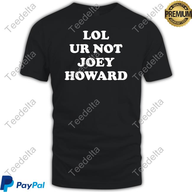 Lol Ur Not Joey Howard Hooded Sweatshirt