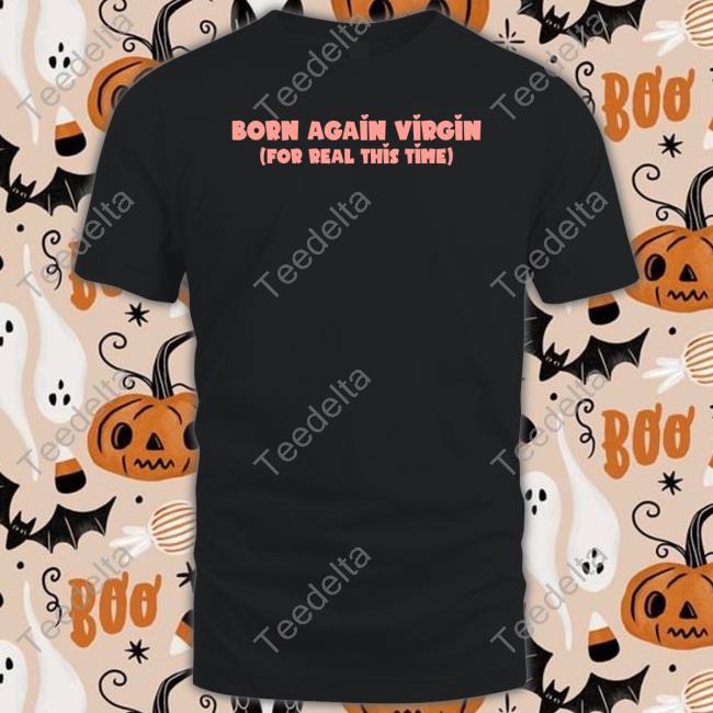 Goodshirts Born Again Virgin For Real This Time Long Sleeve Tee Shirt