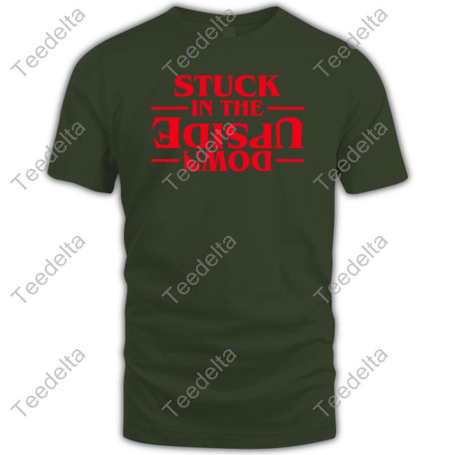 Stuck In The Upside Down Tee Shirt
