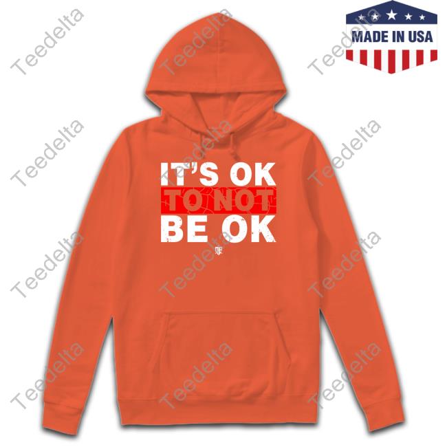 Officer Eudy It's Ok To Not Be Ok Tee Shirt
