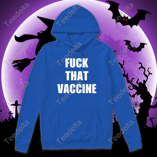 Fuck That Vaccine Hoodie