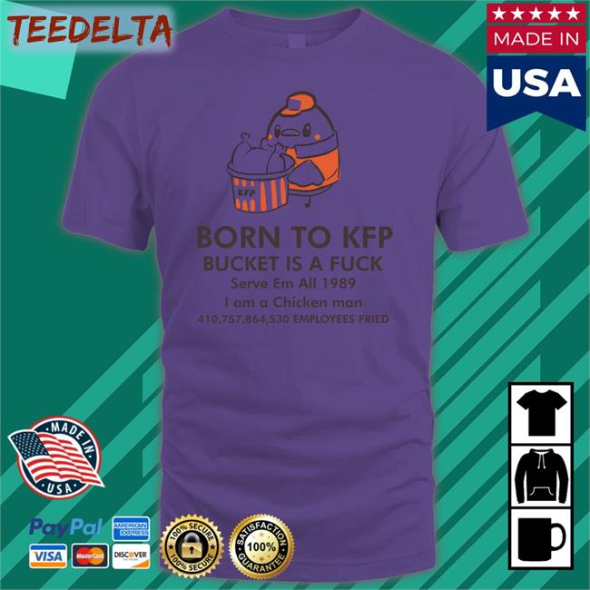 Dakuma Born To Kfp Bucket Is A Fuck Serve Em All 1989 Tee