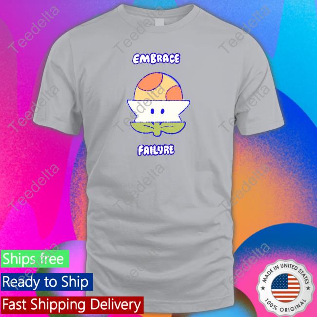 Evantickles Embrace Failure Shirts