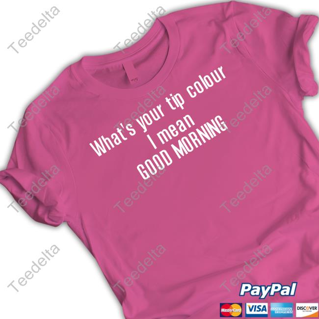 Ruleece What's Your Tip Colour I Mean Good Morning Long Sleeve T Shirt Official What's Your Tip Colour I Mean Good Morning Tee Shirt