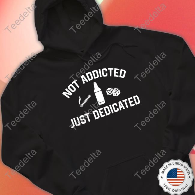 Trashcan Paul Not Addicted Just Dedicated Sweatshirt