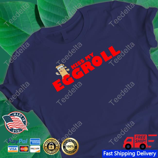 Biden Team Kiss My Egg Roll Shirt