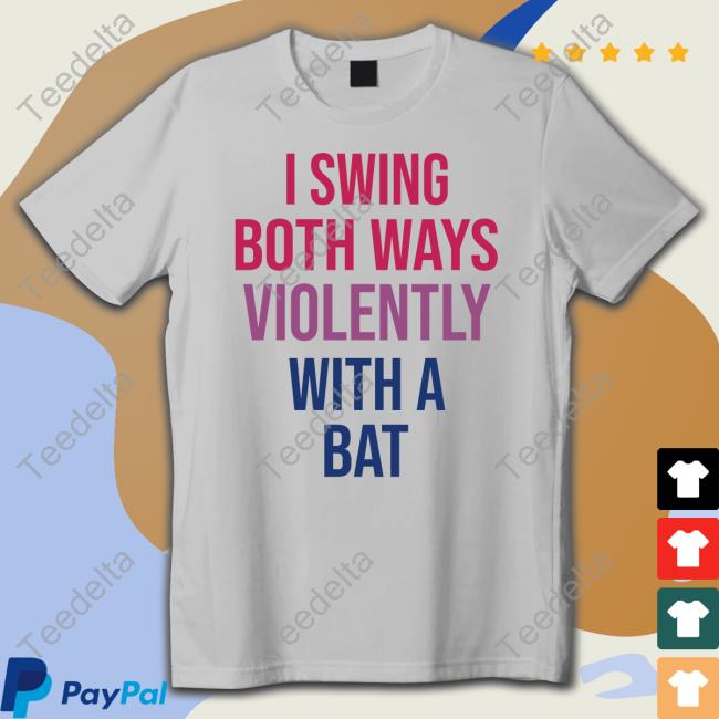 Actual Joe Quinn I Swing Both Ways Violently With Bat Shirt
