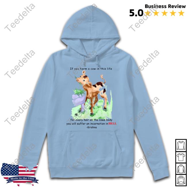 Onlineceramics If You Harm A Cow In This Life For Every Hair On The Cows Body You Will Suffer An Incarnation In Hell Krishna Tee Shirt