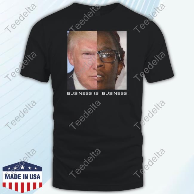 Business Is Business T Shirt