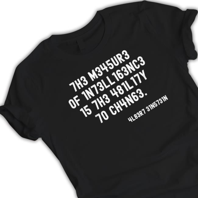 Top The Measure Of Intelligence Is The Ability To Change Hoodie Sweatshirt