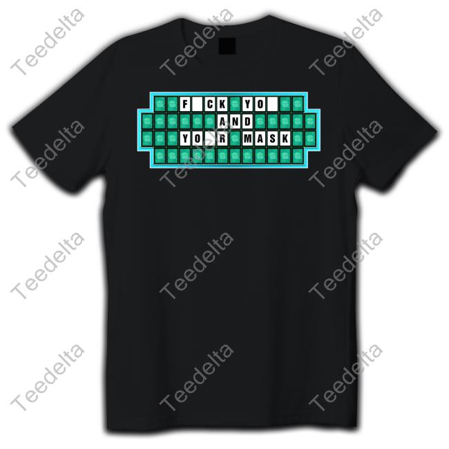 Fuck You And Your Mask Shirt