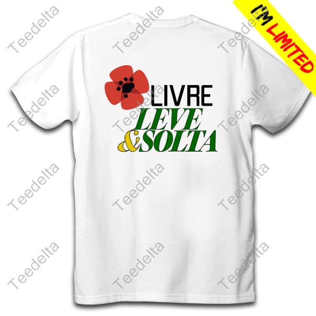 Livre Leve And Solta New Shirt