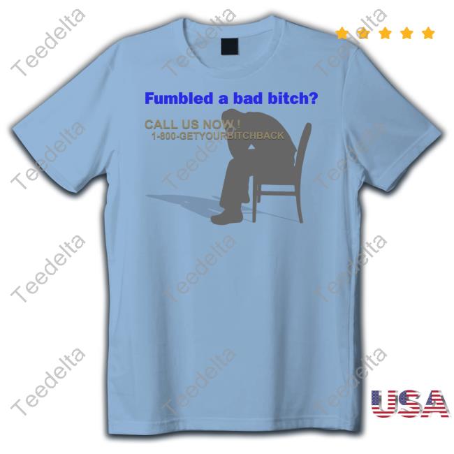 Rageclothing Fumbled A Bad Bitch Call Us Now 1 800 Getyourbitchback Sweatshirt