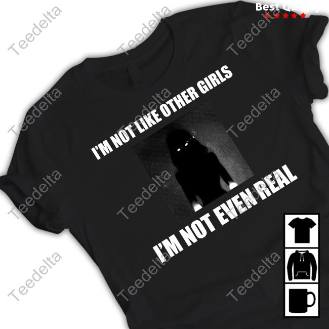 Truth Or Dare I'm Not Like Other Girls I'm Not Even Real T Shirt