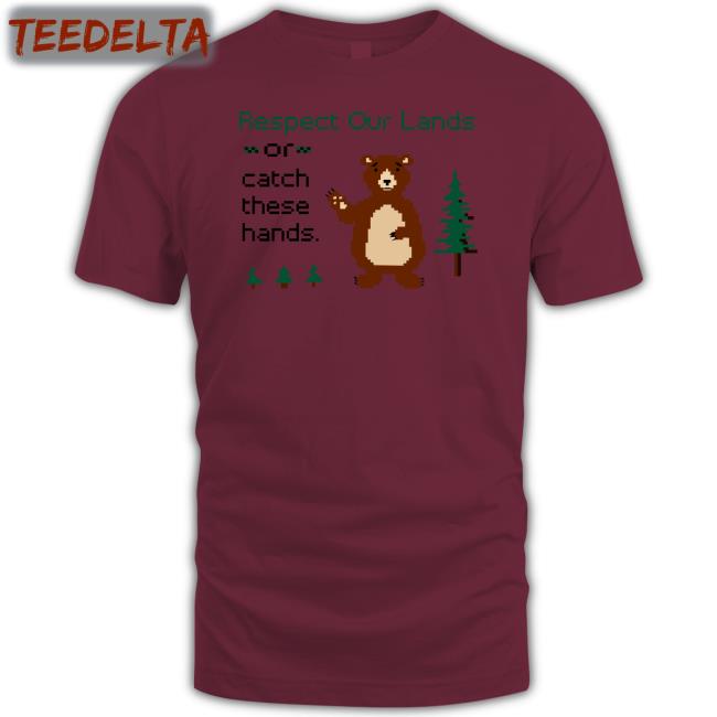 Wadnr Respect Our Land Or Catch These Hands T Shirt