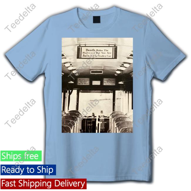 Rustbeltrice.Bsky.Social Death Rides The Highways But You Are Safe In The Trolley Car Hooded Sweatshirt