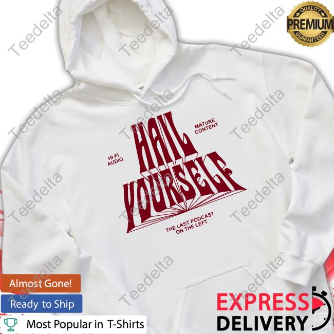 The Last Podcast On The Left Hail Yourself Shirts