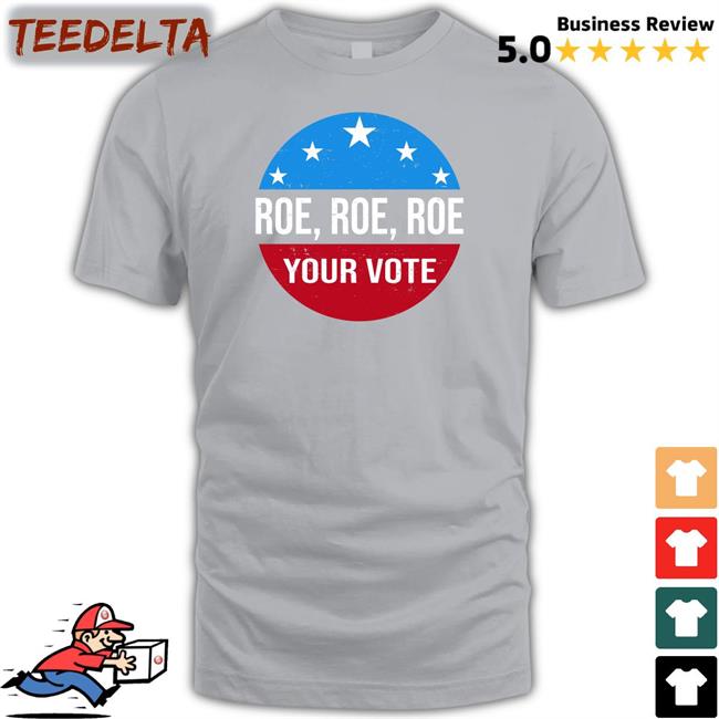 Roe Roe Roe Your Vote Hoodie