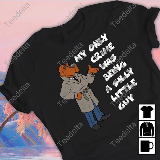 Jmcgg My Only Crime Was Being A Silly Little Guy T Shirts Dog