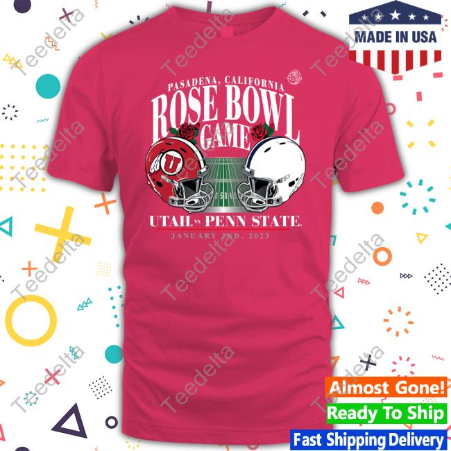 Fanatics Shop Utah Vs Penn State Rose Bowl Game 2023 Pasadena California Tee Shirt