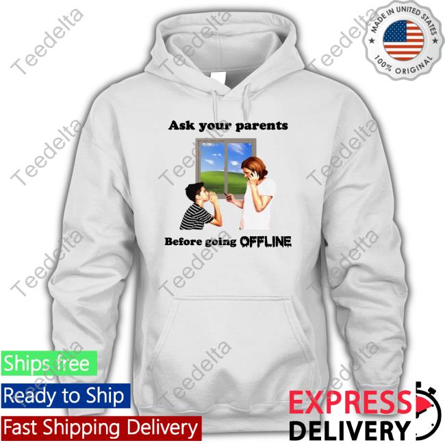 Thegoodshirts Store Ask Your Parents Before Going Offline T Shirts