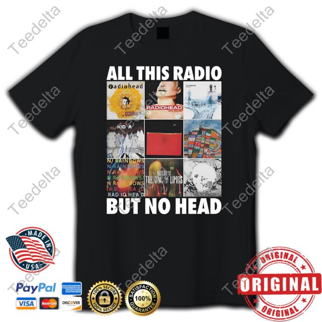 All This Radio But No Head New Shirt