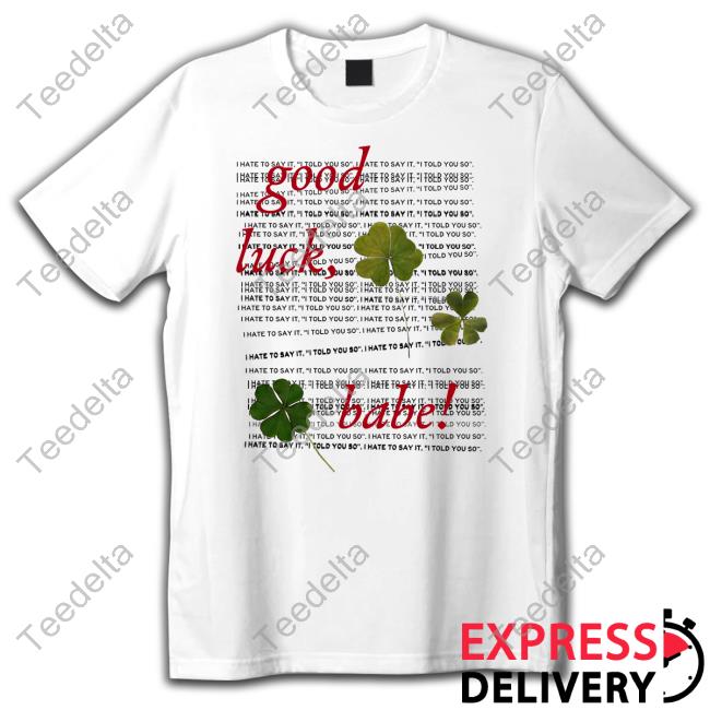 Good Luck, Babe T Shirt