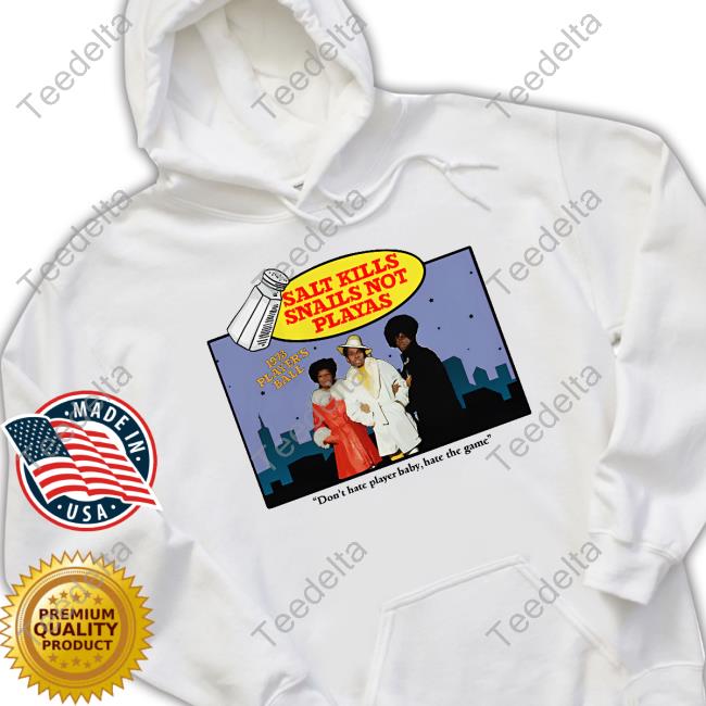 Salt Kills Snails Not Playas Hoodied Sweatshirt