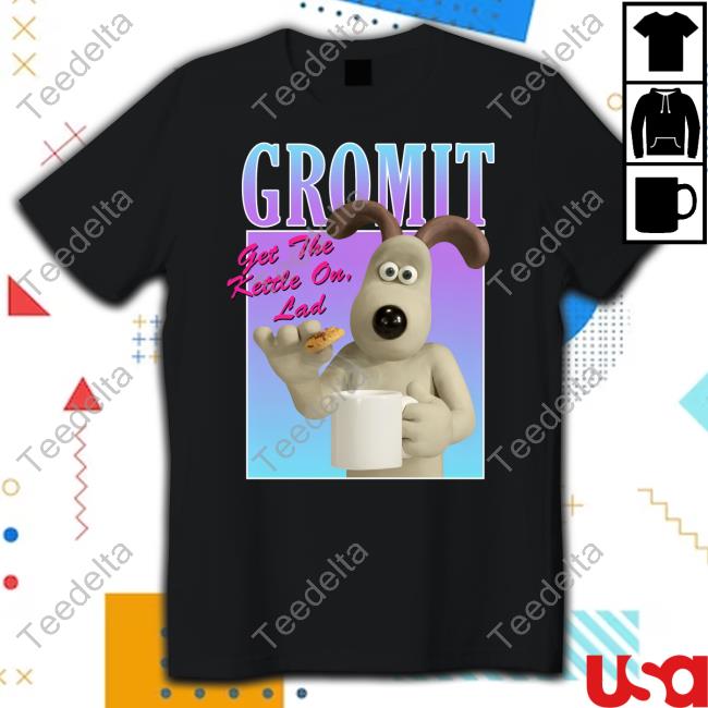 Tucker Lindgren Gromit Get The Kettle On Lad Shirts Gromit Gradient Birthday Shirts