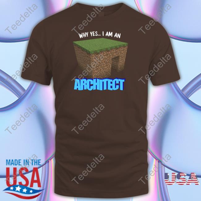 Why Yes I'm An Architect T Shirt Gotfunny Store