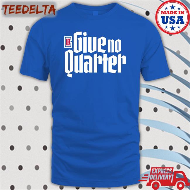 Los Angeles Clippers Give No Quarter Shirts