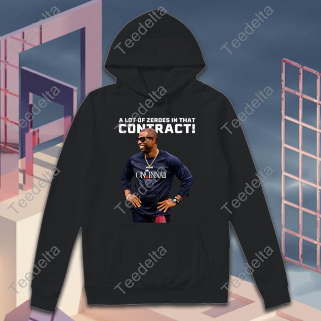 Official Coach Prime Cincinnati A Lot Of Zeros In That Contract T Shirts