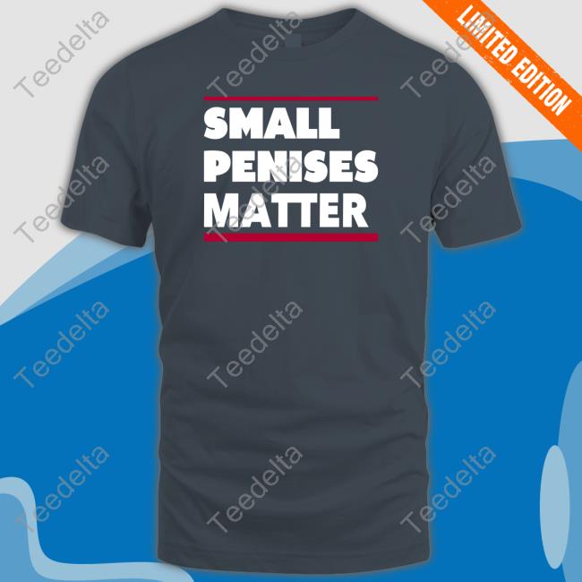 Rbisrb Small Penises Matter Long Sleeve Tee Official Small Penises Matter Hoodie