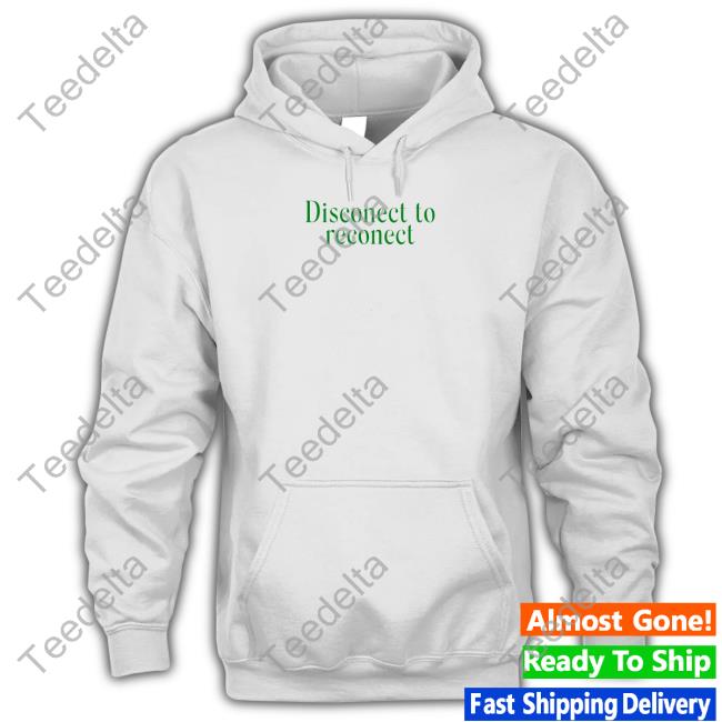 Disconnect To Reconnect These Are Real Memories Take A Minute To Enjoy This Moment It Won't Last Forever Hoodie Bluejadefinds Merch